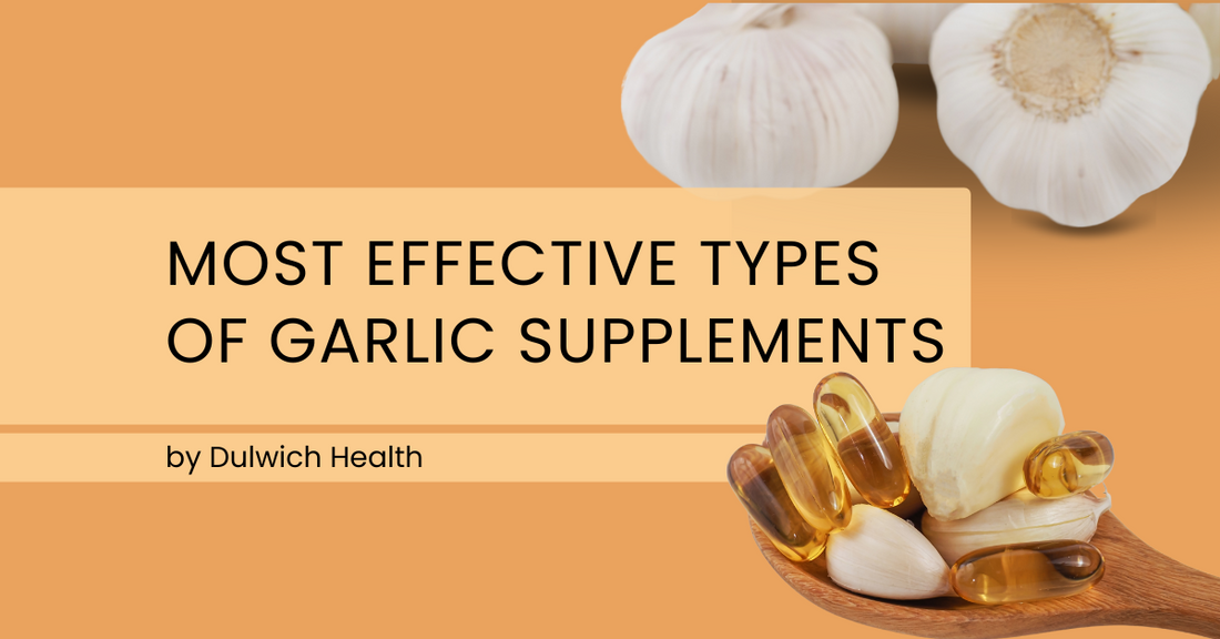 Most Effective Types of Garlic Supplements
