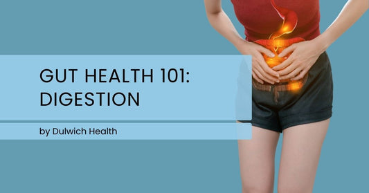 Gut Health 101: Digestion