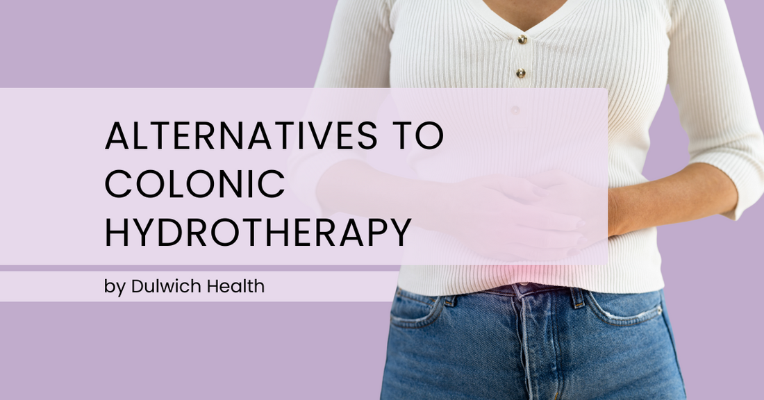 Alternatives To Colonic Hydrotherapy