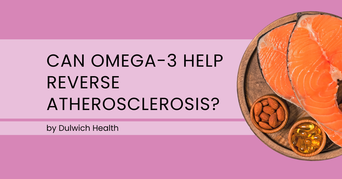 Can Omega-3 Help Reverse Atherosclerosis? What the Research Really Shows