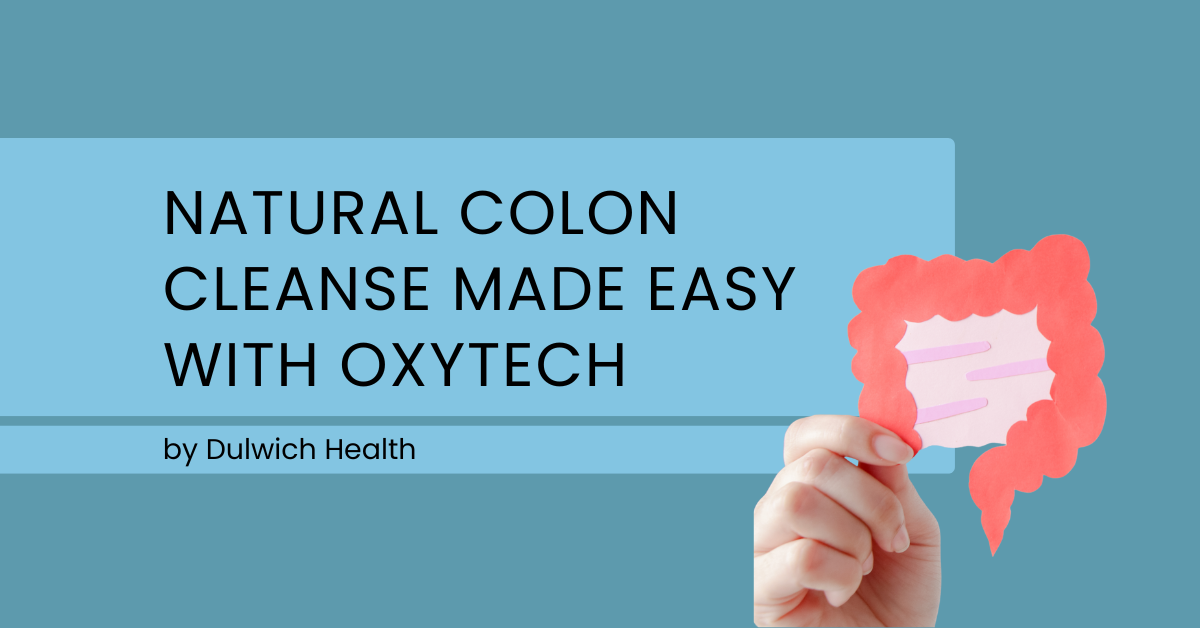 Natural Colon Cleanse Made Easy With OxyTech – Dulwich Health