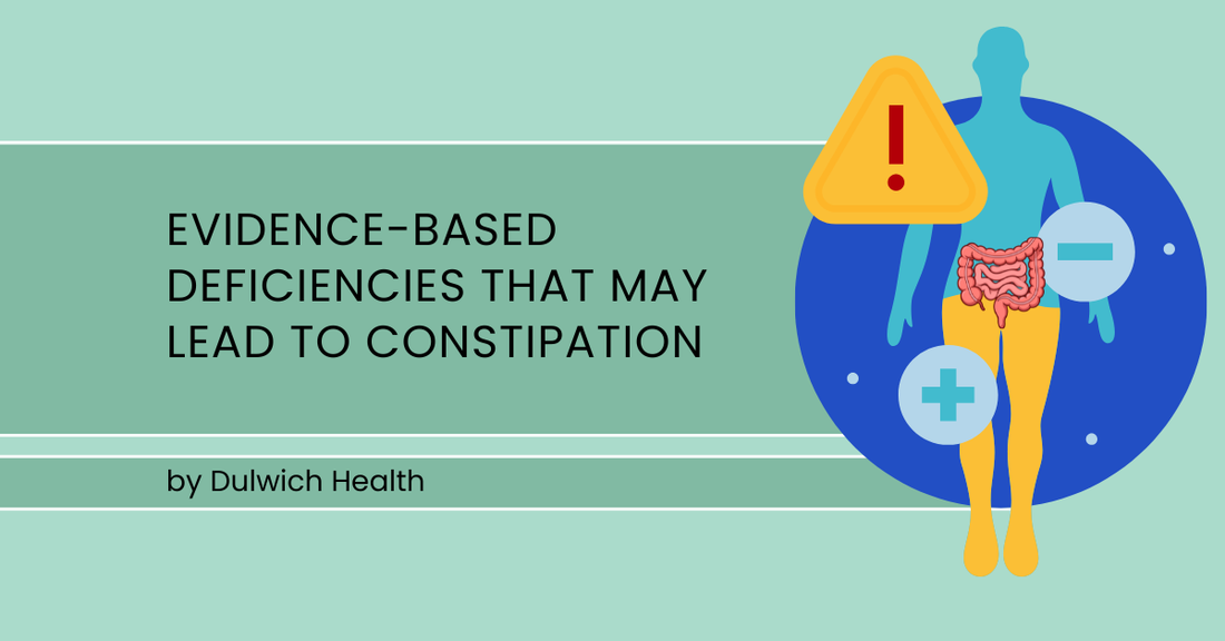 Evidence-Based Deficiencies That May Lead to Constipation