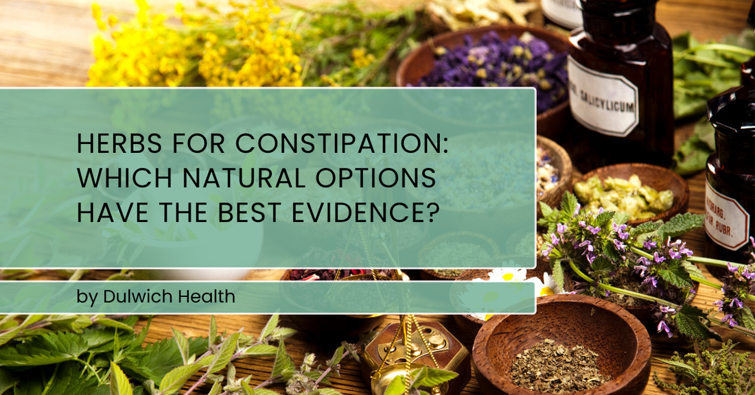 Herbs for Constipation: Which Natural Options Have the Best Evidence?
