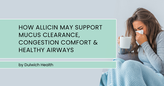 How Allicin May Support Mucus Clearance, Congestion Comfort & Healthy Airways