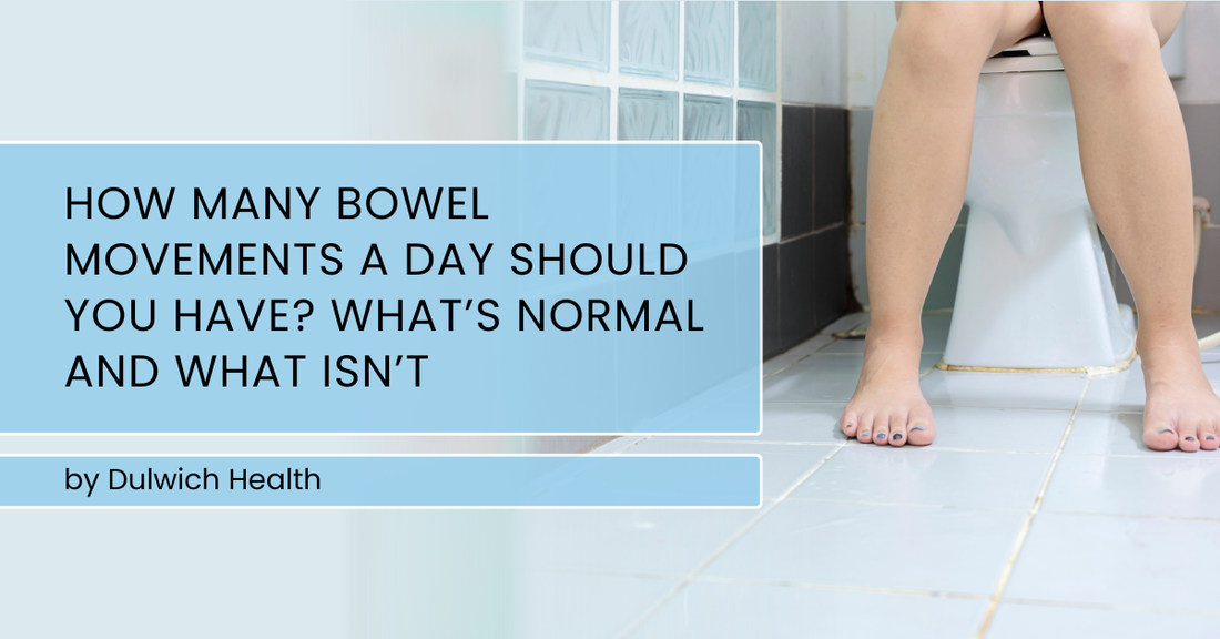 How Many Bowel Movements a Day Should You Have? What’s Normal and What Isn’t