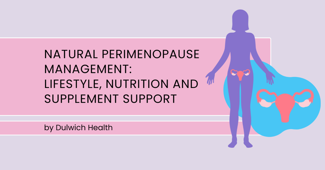 Natural Perimenopause Management: Lifestyle, Nutrition and Supplement Support