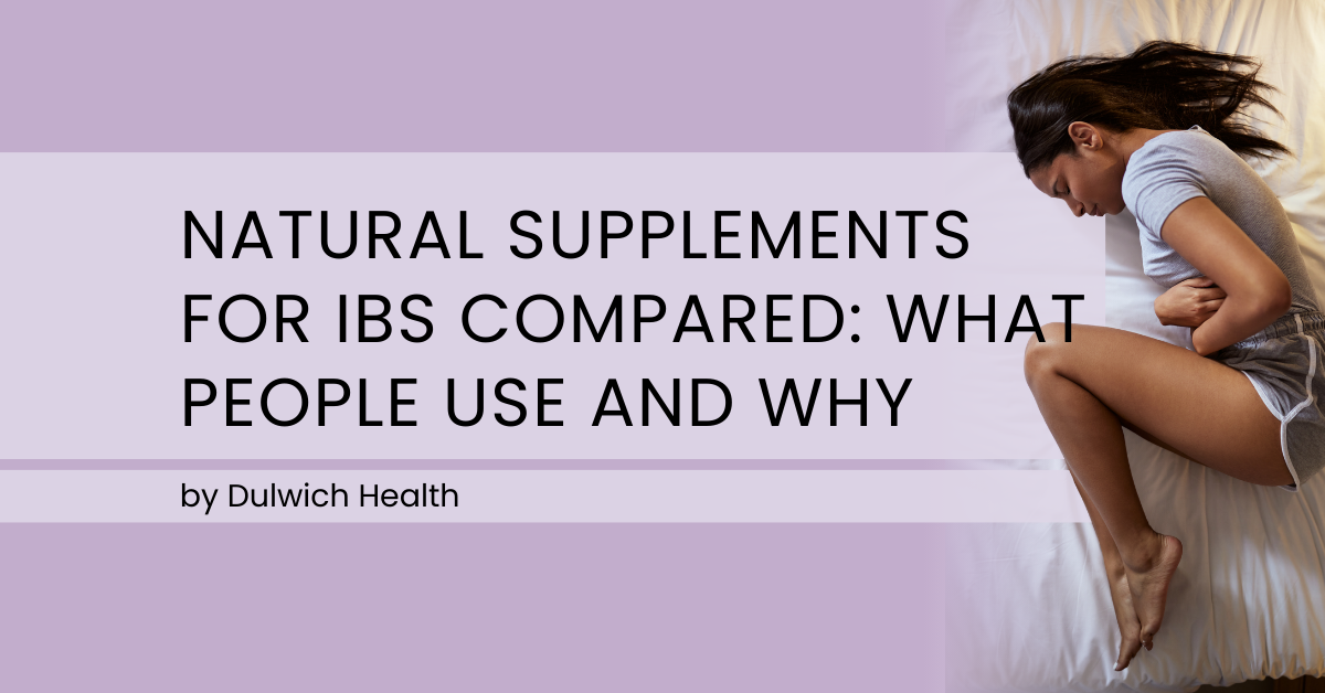 Natural Supplements for IBS: What People Use and Why – Dulwich Health