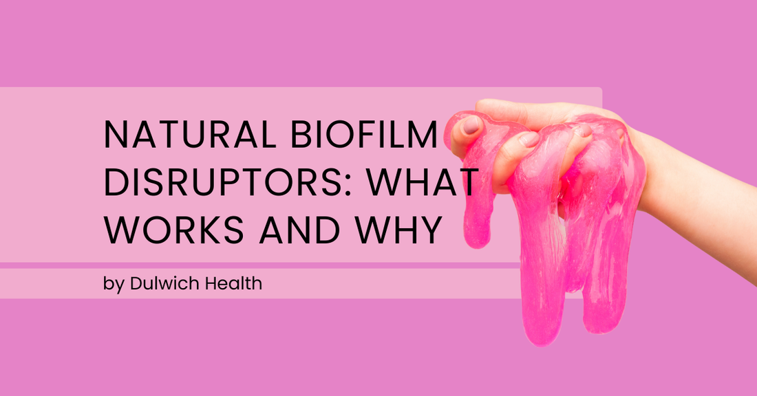 Natural Biofilm Disruptors: What Works and Why