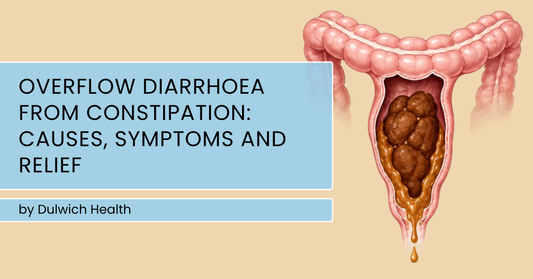 Overflow Diarrhoea From Constipation: Causes, Symptoms and Relief