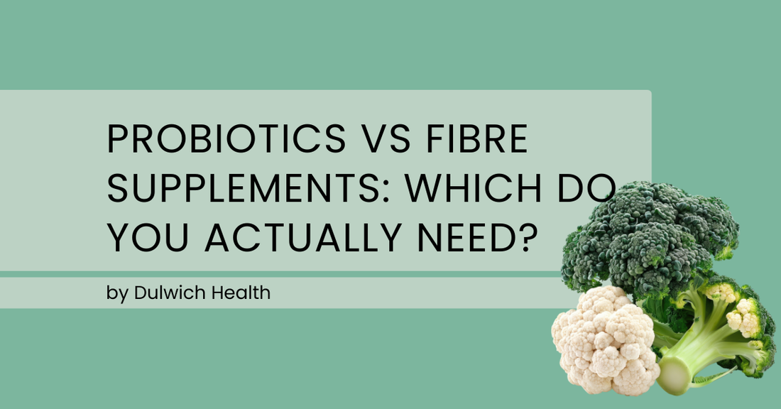 Probiotics vs Fibre Supplements: Which Do You Actually Need?