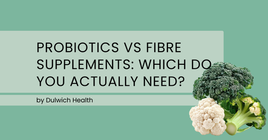 Probiotics vs Fibre Supplements: Which Do You Actually Need?