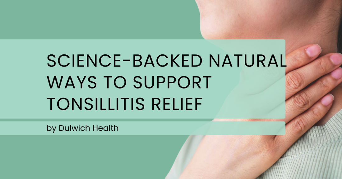 Science-Backed Natural Ways to Support Tonsillitis Relief