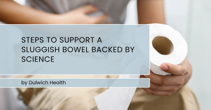 Steps to Support a Sluggish Bowel Backed by Science