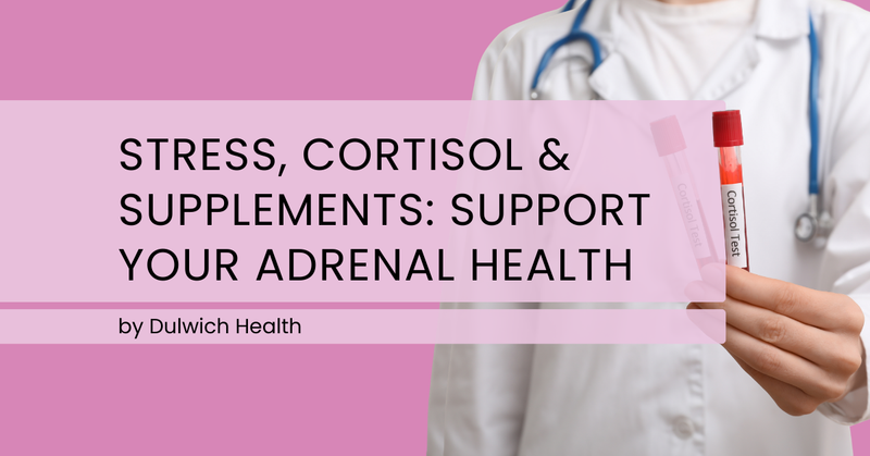 Stress, Cortisol & Supplements: How to Support Your Adrenal Health Naturally