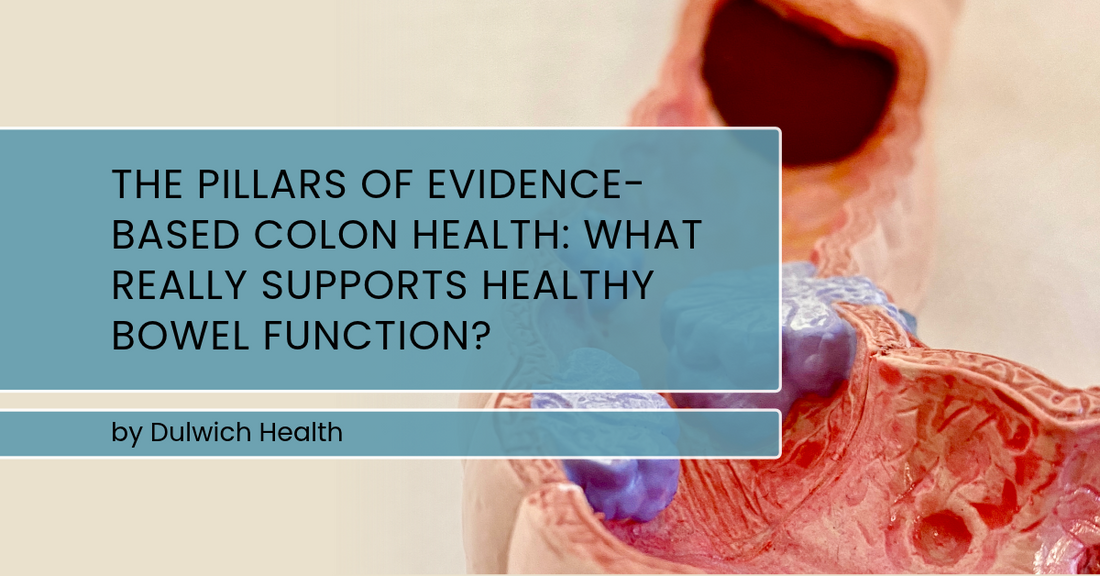 The Pillars of Evidence-Based Colon Health: What Really Supports Healthy Bowel Function?