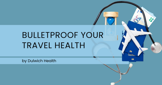 Bulletproof your Travel Health