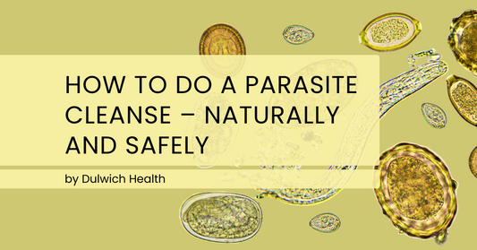 How to Do a Parasite Cleanse – Naturally and Safely