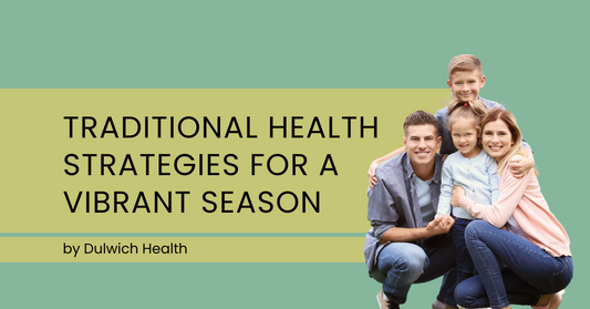 Traditional health strategies for spring by Dulwich Health