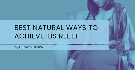 Best Natural Ways to Achieve IBS Relief