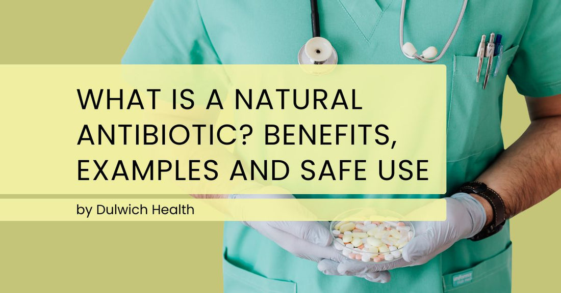 What Is a Natural Antibiotic? Benefits, Examples and Safe Use Explained