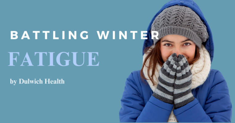 Battle Winter Fatigue with Dulwich Health